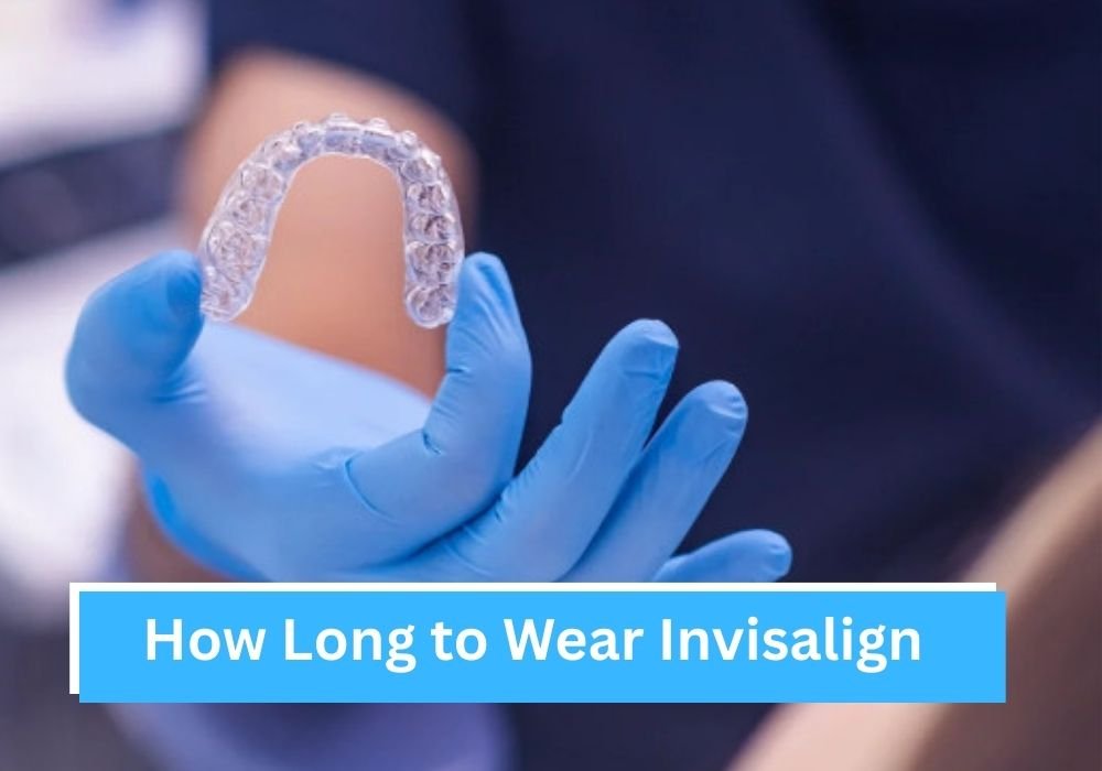 How Long to Wear Invisalign