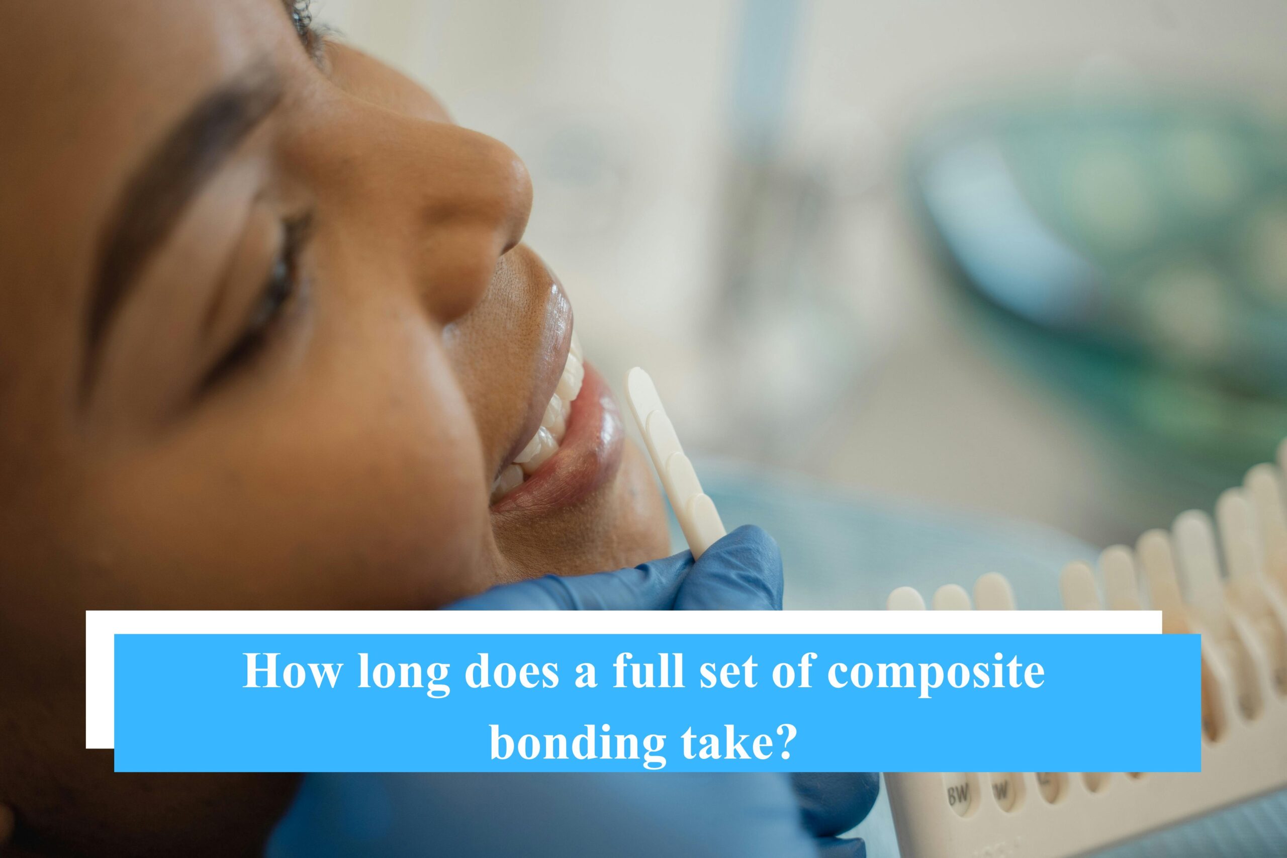 How long does a full set of composite bonding take?