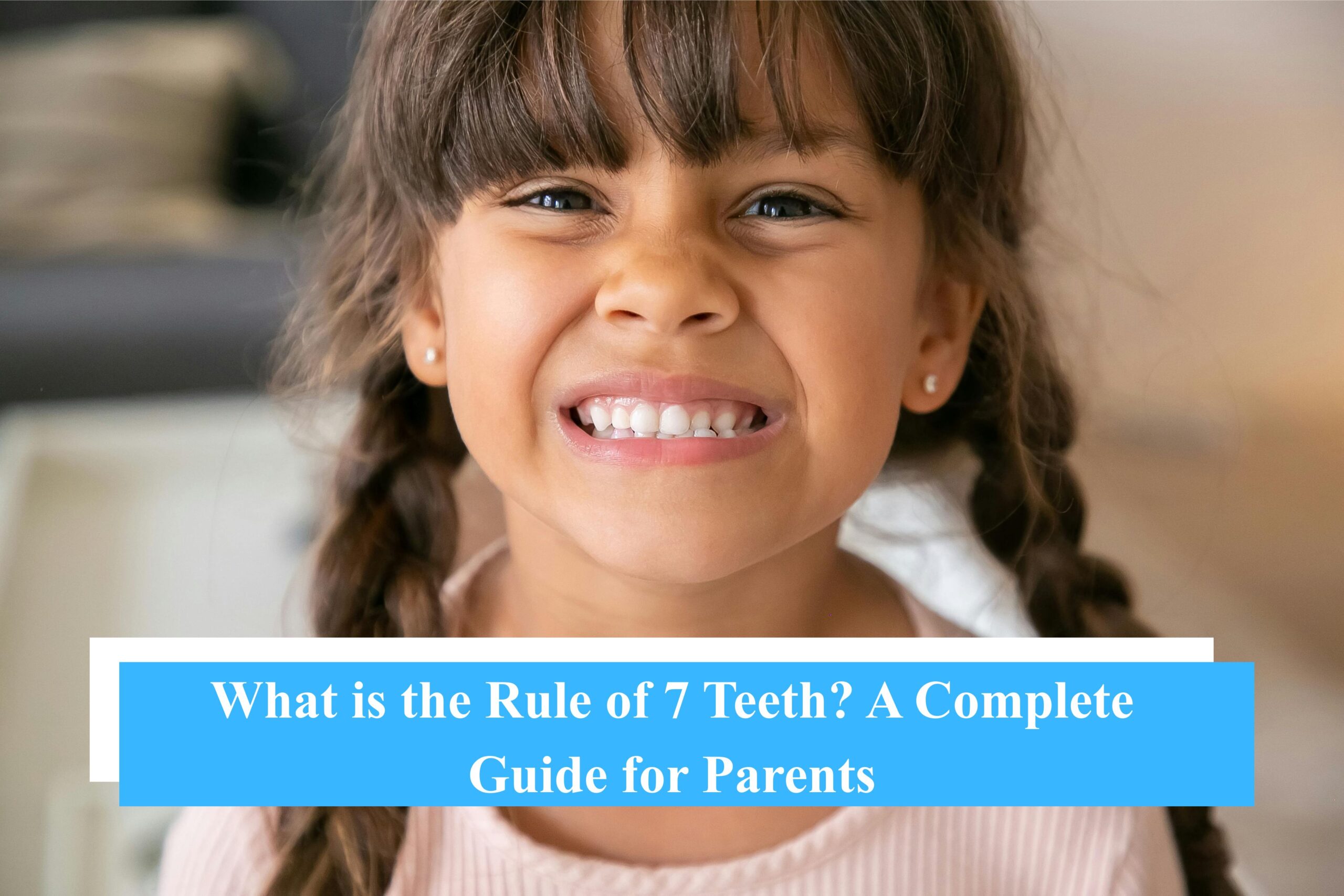 What is the Rule of 7 Teeth?