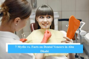 7 Myths vs. Facts on Dental Veneers